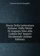Storia Della Letteratura Italiana: Dalla Morte Di Augusto Sino Alla Caduta Del' Impero Occidentale (Italian Edition), Francisco Xavier Llampillas 