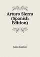Arturo Sierra (Spanish Edition), Julio Llanos 