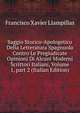 Saggio Storico-Apologetico Della Letteratura Spagnuola Contro Le Pregiudicate Opinioni Di Alcuni Moderni Scrittori Italiani, Volume 1, part 2 (Italian Edition), Francisco Xavier Llampillas 