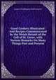 Good Cookery Illustrated: And Recipes Communicated by the Welsh Hermit of the Cell of St. Gover, with Various Remarks On Many Things Past and Present, Augusa Waddington Hall Llanover 
