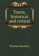 Tracts, historical and critical, Thomas Llewellyn 