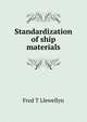 Standardization of ship materials, Fred T Llewellyn 