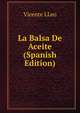 La Balsa De Aceite (Spanish Edition), Vicente LLeo 