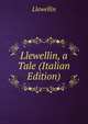 Llewellin, a Tale (Italian Edition), Llewellin 
