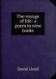 The voyage of life: a poem in nine books, David Lloyd 