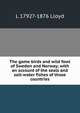 The game birds and wild fowl of Sweden and Norway; with an account of the seals and salt-water fishes of those countries, L 1792?-1876 Lloyd 
