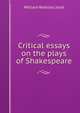 Critical essays on the plays of Shakespeare, William Watkiss Lloyd 