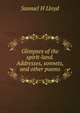 Glimpses of the spirit-land. Addresses, sonnets, and other poems, Samuel H Lloyd 