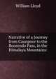 Narrative of a Journey from Caunpoor to the Boorendo Pass, in the Himalaya Mountains: ., William Lloyd 