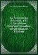 La Religion, La Sociedad, Y El Liberalsimo: Opusculo Filosofico-Social (Spanish Edition), Jose Palles Llordes-Bertran 