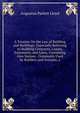 A Treatise On the Law of Building and Buildings: Especially Referring to Building Contracts, Leases, Easements, and Liens, Containing Also Various . Commonly Used by Builders and Artisans, a, Augustus Parlett Lloyd 