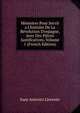 M?moires Pour Servir a L'histoire De La R?volution D'espagne, Avec Des Pi?ces Justificatives, Volume 1 (French Edition), Juan Antonio Llorente 