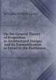 On the General Theory of Proportion in Architectural Design: And Its Exemplification in Detail in the Parthenon, William Watkiss Lloyd 