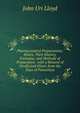 Pharmaceutical Preparations: Elixirs, Their History, Formulae, and Methods of Preparation . with a Resume of Unofficinal Elixirs from the Days of Paracelsus, John Uri Lloyd 