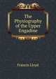 The Physiography of the Upper Engadine, Francis Lloyd 