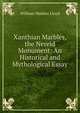 Xanthian Marbles, the Nereid Monument: An Historical and Mythological Essay, William Watkiss Lloyd 