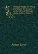 Poetical Works: To Which Is Prefixed an Account of the Life and Writings of the Author, Volume 1, Robert Lloyd 