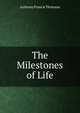 The Milestones of Life, Anthony Francis Thomson 