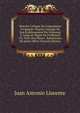 Histoire Critique De L'inquisition D'espagne: Dupuis L'?poque De Son ?tablissement Par Fedinand V, Jusqu'au R?gne De Ferdinand Vii, Tir?e Des Pieces . Subalternes Du Saint-Office (French Edition), Juan Antonio Llorente 