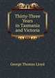 Thirty-Three Years in Tasmania and Victoria, George Thomas Lloyd 