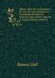 Obres: Libre De Contemplaci? En Deu, Escrit a Mallorca & Transladat Darabic En Roman? Vulgar Dever Lany M.Cc.Lxxxij (Catalan Edition), Ramon Llull 