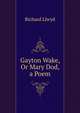 Gayton Wake, Or Mary Dod, a Poem, Richard Llwyd 