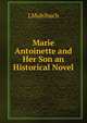 Marie Antoinette and Her Son an Historical Novel, M?hlbach Luise 