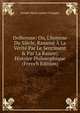 Dolbreuse: Ou, L'homme Du Si?cle, Ramen? ? La V?rit? Par Le Sentiment & Par La Raison; Histoire Philosophique (French Edition), Joseph-Marie Loaisel-Treogate 