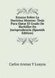 Ensayo Sobre La Doctrina Monroe: Tesis Para Optar El Grado De Bachiller En Jurisprudencia (Spanish Edition), Carlos Arenas Y Loayza 