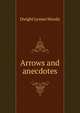 Arrows and anecdotes, Dwight Lyman Moody 