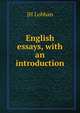 English essays, with an introduction, JH Lobban 