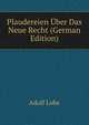 Plaudereien Uber Das Neue Recht (German Edition), Adolf Lobe 