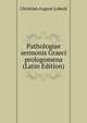Pathologiae sermonis Graeci prologomena (Latin Edition), Christian August Lobeck 