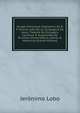 Voyage Historique D'abissinie: Du R. P. Jerome Lobo De La Compagnie De Jesus. Traduite Du Portugais, Continu? & Augment?e De Plusieurs Dissertations, Lettres & Memoires (French Edition), Jeronimo Lobo 