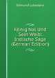 Konig Nal Und Sein Weib: Indische Sage (German Edition), Edmund Lobedanz 