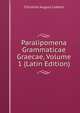 Paralipomena Grammaticae Graecae, Volume 1 (Latin Edition), Christian August Lobeck 