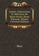 Lettres, Instructions Et M?moires De Marie Stuart, Reine D'?cosse, Volume 4 (French Edition), Mary 