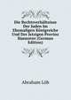 Die Rechtsverhaltnisse Der Juden Im Ehemaligen Konigreiche Und Der Jetzigen Provinz Hannover (German Edition), Abraham Lob 