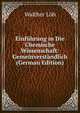 Einfuhrung in Die Chemische Wissenschaft: Gemeinverstandlich (German Edition), Walther Lob 