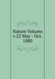Nature Volume v.22 May - Oct. 1880, 