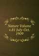 Nature Volume v.81 July-Oct. 1909, 
