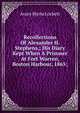 Recollections Of Alexander H. Stephens,; His Diary Kept When A Prisoner At Fort Warren, Boston Harbour, 1865;, Avary Myrta Lockett 
