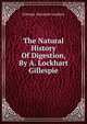 The Natural History Of Digestion, By A. Lockhart Gillespie, Gillespie Alexander Lockhart 