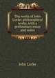 The works of John Locke: philosophical works, with a preliminary essay and notes, John Locke 