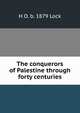 The conquerors of Palestine through forty centuries, H O. b. 1879 Lock 