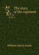 The story of the regiment, William Henry Locke 