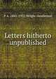 Letters hitherto unpublished, P A. 1841-1922 Wright Henderson 