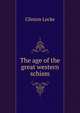 The age of the great western schism, Clinton Locke 