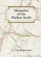 Memoirs of Sir Walter Scott, J G. 1794-1854 Lockhart 