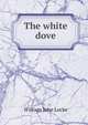 The white dove, William John Locke 